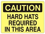 CAUTION HARD HATS REQUIRED IN THIS AREA Sign - Choose 7 X 10 - 10 X 14, Self Adhesive Vinyl, Plastic or Aluminum.