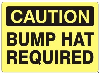 CAUTION BUMP HAT REQUIRED Sign - Choose 7 X 10 - 10 X 14, Self Adhesive Vinyl, Plastic or Aluminum.