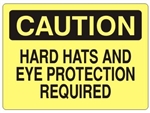 CAUTION HARD HATS AND EYE PROTECTION REQUIRED Sign - Choose 7 X 10 - 10 X 14, Self Adhesive Vinyl, Plastic or Aluminum.