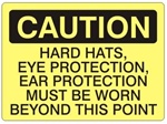 Caution Hard Hats Eye Protection Ear Protection must Be Worn Beyond This Point Sign - Choose 7 X 10 - 10 X 14, Self Adhesive Vinyl, Plastic or Aluminum.