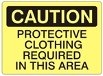 CAUTION PROTECTIVE CLOTHING REQUIRED IN THIS AREA Sign - Choose 7 X 10 - 10 X 14, Self Adhesive Vinyl, Plastic or Aluminum.