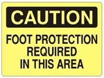 CAUTION FOOT PROTECTION REQUIRED IN THIS AREA Sign - Choose 7 X 10 - 10 X 14, Self Adhesive Vinyl, Plastic or Aluminum.