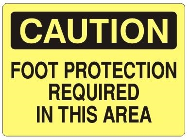 CAUTION FOOT PROTECTION REQUIRED IN THIS AREA Sign - Choose 7 X 10 - 10 X 14, Self Adhesive Vinyl, Plastic or Aluminum.