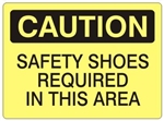 CAUTION SAFETY SHOES REQUIRED IN THIS AREA Sign - Choose 7 X 10 - 10 X 14, Self Adhesive Vinyl, Plastic or Aluminum.