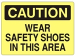 CAUTION WEAR SAFETY SHOES IN THIS AREA Sign - Choose 7 X 10 - 10 X 14, Self Adhesive Vinyl, Plastic or Aluminum.
