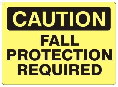 CAUTION FALL PROTECTION REQUIRED Sign - Choose 7 X 10 - 10 X 14, Self Adhesive Vinyl, Plastic or Aluminum.