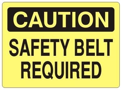 CAUTION SAFETY BELT REQUIRED Sign - Choose 7 X 10 - 10 X 14, Self Adhesive Vinyl, Plastic or Aluminum.