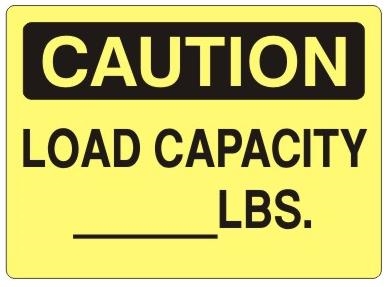 CAUTION LOAD CAPACITY (Blank) LBS. Signs - Choose 7 X 10 - 10 X 14, Self Adhesive Vinyl, Plastic or Aluminum.