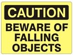 CAUTION BEWARE OF FALLING OBJECTS Signs - Choose 7 X 10 - 10 X 14, Self Adhesive Vinyl, Plastic or Aluminum.