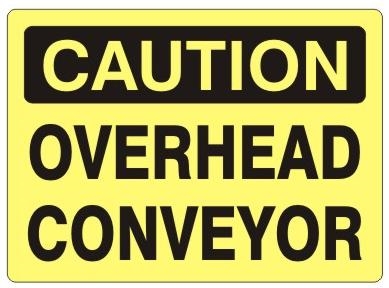 CAUTION OVERHEAD CONVEYOR Signs - Choose 7 X 10 - 10 X 14, Self Adhesive Vinyl, Plastic or Aluminum.