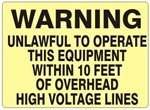 Warning Unlawful To Operate This Equipment Within 10 Feet of Overhead High Voltage Lines Sign - Choose 7 X 10 - 10 X 14, Self Adhesive Vinyl, Plastic or Aluminum.