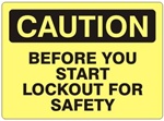 CAUTION BEFORE YOU START, LOCKOUT FOR SAFETY Sign - Choose 7 X 10 - 10 X 14, Self Adhesive Vinyl, Plastic or Aluminum.
