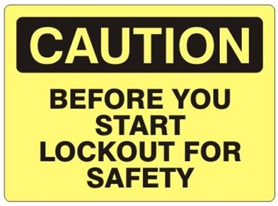 CAUTION BEFORE YOU START LOCKOUT FOR SAFETY Sign - Choose 7 X 10 - 10 X 14, Self Adhesive Vinyl, Plastic or Aluminum.