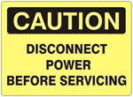 CAUTION DISCONNECT POWER BEFORE SERVICING Sign - Choose 7 X 10 - 10 X 14, Self Adhesive Vinyl, Plastic or Aluminum.