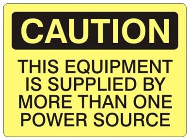 CAUTION THIS EQUIPMENT IS SUPPLIED BY MORE THAN ONE SOURCE OF POWER Sign - Choose 7 X 10 - 10 X 14, Self Adhesive Vinyl, Plastic or Aluminum.