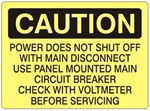 Caution Power Does Not Shut Off With Main Disconnect, Use Panel mounted Main Circuit Breaker, Check With Voltmeter Before Servicing Sign - Choose 7 X 10 - 10 X 14, Self Adhesive Vinyl, Plastic or Aluminum.
