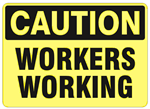 CAUTION WORKERS WORKING Sign - Choose 7 X 10 - 10 X 14, Self Adhesive Vinyl, Plastic or Aluminum.