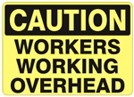 CAUTION WORKERS WORKING OVERHEAD Sign - Choose 7 X 10 - 10 X 14, Self Adhesive Vinyl, Plastic or Aluminum.