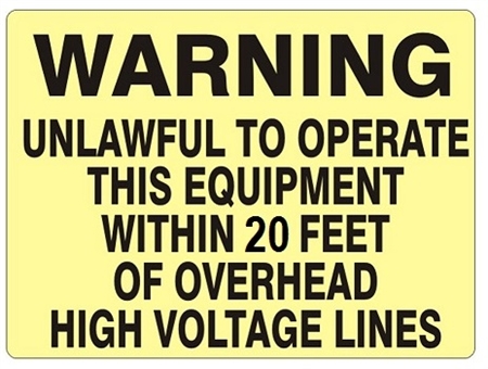 Warning Unlawful To Operate This Equipment Within 20 Feet of Overhead High Voltage Lines Sign - Choose 7 X 10 - 10 X 14, Self Adhesive Vinyl, Plastic or Aluminum.