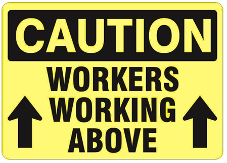 CAUTION WORKERS WORKING ABOVE Sign - Choose 7 X 10 - 10 X 14, Self Adhesive Vinyl, Plastic or Aluminum.
