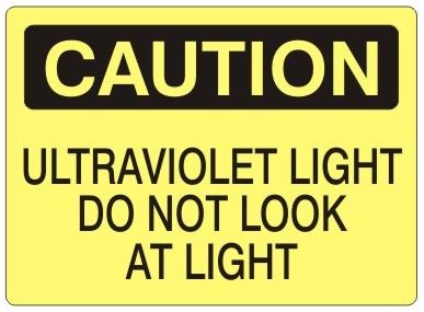 CAUTION ULTRAVIOLET LIGHT DO NOT LOOK AT LIGHT Sign - Choose 7 X 10 - 10 X 14, Self Adhesive Vinyl, Plastic or Aluminum.