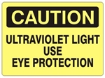 CAUTION ULTRAVIOLET LIGHT USE EYE PROTECTION Sign - Choose 7 X 10 - 10 X 14, Self Adhesive Vinyl, Plastic or Aluminum.