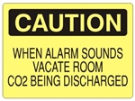 CAUTION WHEN ALARM SOUNDS VACATE ROOM CO2 BEING DISCHARGED Sign - Choose 7 X 10 - 10 X 14, Self Adhesive Vinyl, Plastic or Aluminum.