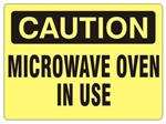 CAUTION MICROWAVE OVEN IN USE Sign - Choose 7 X 10 - 10 X 14, Self Adhesive Vinyl, Plastic or Aluminum.