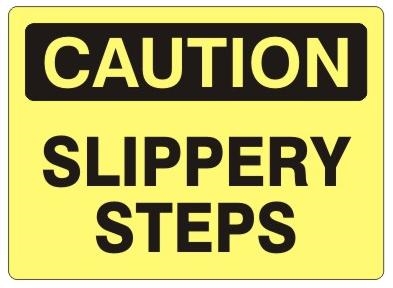 CAUTION SLIPPERY STEPS Sign - Choose 7 X 10 - 10 X 14, Self Adhesive Vinyl, Plastic or Aluminum.