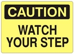 CAUTION WATCH YOUR STEP Sign - Choose 7 X 10 or 10 X 14, Self Adhesive Vinyl, Plastic or Aluminum.