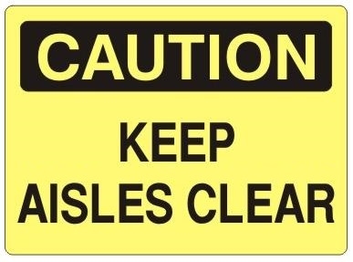CAUTION KEEP AISLES CLEAR Sign - Choose 7 X 10 - 10 X 14, Self Adhesive Vinyl, Plastic or Aluminum.