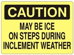Caution May be Ice On Steps During Inclement Weather Sign - Choose 7 X 10 - 10 X 14, Self Adhesive Vinyl, Plastic or Aluminum.