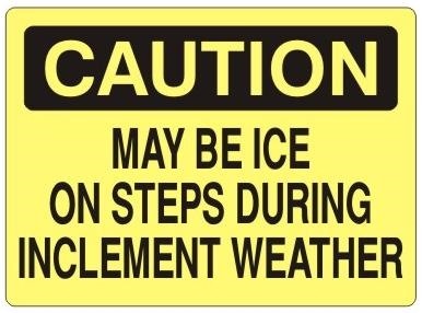 Caution May be Ice On Steps During Inclement Weather Sign - Choose 7 X 10 - 10 X 14, Self Adhesive Vinyl, Plastic or Aluminum.