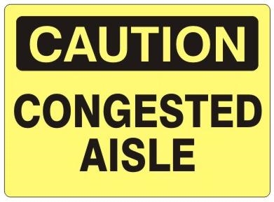 CAUTION CONGESTED AISLE Sign - Choose 7 X 10 - 10 X 14, Self Adhesive Vinyl, Plastic or Aluminum.