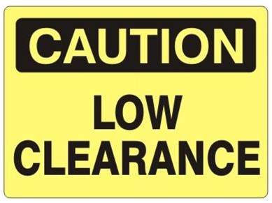 CAUTION LOW CLEARANCE Sign - Choose 7 X 10 - 10 X 14, Self Adhesive Vinyl, Plastic or Aluminum.
