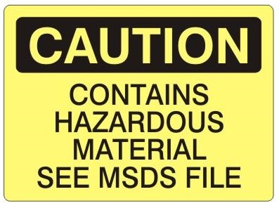 CAUTION CONTAINS HAZARDOUS MATERIAL SEE MSDS FILE Sign - Choose 7 X 10 - 10 X 14, Self Adhesive Vinyl, Plastic or Aluminum.