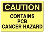 CAUTION CONTAINS PCB CANCER HAZARD Sign - Choose 7 X 10 - 10 X 14, Self Adhesive Vinyl, Plastic or Aluminum.