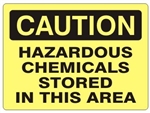 CAUTION HAZARDOUS CHEMICALS STORED IN THIS AREA Sign - Choose 7 X 10 - 10 X 14, Self Adhesive Vinyl, Plastic or Aluminum.