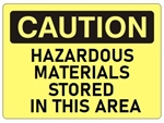 CAUTION HAZARDOUS MATERIALS STORED IN THIS AREA Sign - Choose 7 X 10 - 10 X 14, Self Adhesive Vinyl, Plastic or Aluminum.