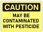 CAUTION MAY BE CONTAMINATED WITH PESTICIDE Sign - Choose 7 X 10 - 10 X 14, Self Adhesive Vinyl, Plastic or Aluminum.
