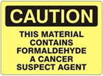 Caution This Material Contains Formaldehyde A Cancer Suspect Agent Sign - Choose 7 X 10 - 10 X 14, Self Adhesive Vinyl, Plastic or Aluminum.