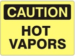 CAUTION HOT VAPORS Sign - Choose 7 X 10 - 10 X 14, Self Adhesive Vinyl, Plastic or Aluminum.