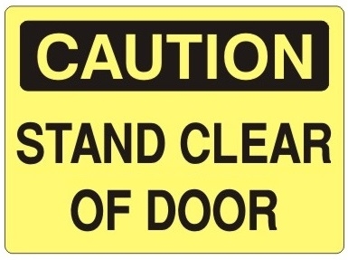 CAUTION STAND CLEAR OF DOOR - Safety Sign - Choose 7 X 10 - 10 X 14, Self Adhesive Vinyl, Plastic or Aluminum.