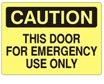 CAUTION THIS DOOR FOR EMERGENCY USE ONLY Sign - Choose 7 X 10 - 10 X 14, Self Adhesive Vinyl, Plastic or Aluminum.