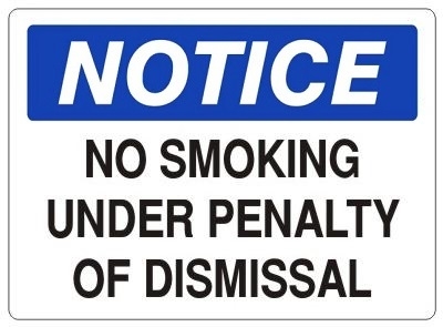 NOTICE NO SMOKING UNDER PENALTY OF DISMISSAL Signs - Choose 7 X 10 - 10 X 14, Self Adhesive Vinyl, Plastic or Aluminum.