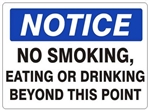 NOTICE NO SMOKING EATING OR DRINKING BEYOND THIS POINT Sign - Choose 7 X 10 - 10 X 14, Self Adhesive Vinyl, Plastic or Aluminum.