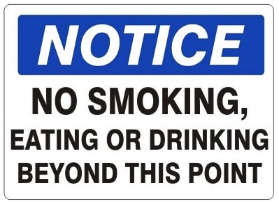 NOTICE NO SMOKING EATING OR DRINKING BEYOND THIS POINT Sign - Choose 7 X 10 - 10 X 14, Self Adhesive Vinyl, Plastic or Aluminum.