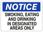 NOTICE SMOKING, EATING AND DRINKING IN DESIGNATED AREAS ONLY Sign - Choose 7 X 10 - 10 X 14, Self Adhesive Vinyl, Plastic or Aluminum.