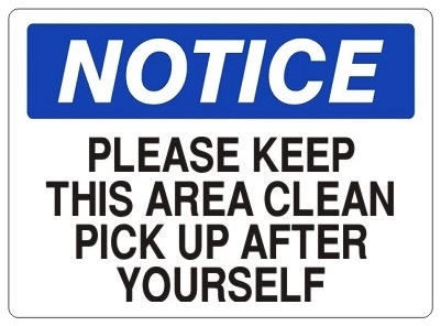 Notice: Please Keep this Area Clean Pick Up After Yourself Sign