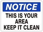 NOTICE THIS IS YOUR AREA, KEEP IT CLEAN Sign - Choose 7 X 10 - 10 X 14, Self Adhesive Vinyl, Plastic or Aluminum.
